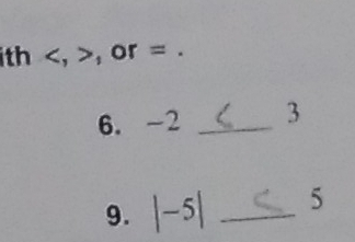 th , , or =. 
6. -2 _3 
9. |-5| _5