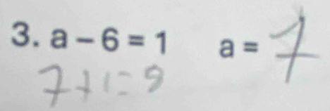 a-6=1 a=