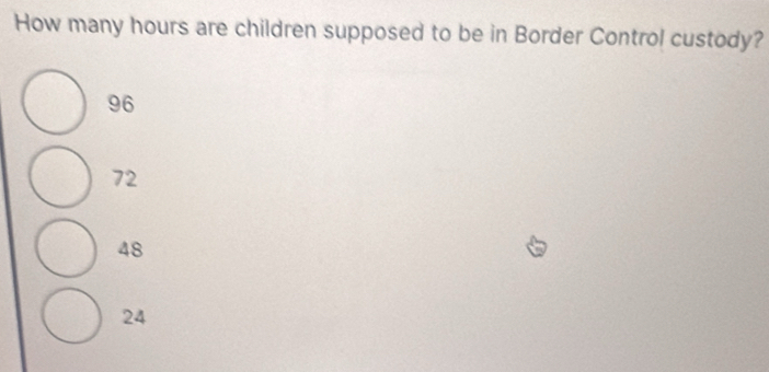 How many hours are children supposed to be in Border Control custody?
96
72
48
24