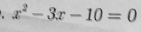 、 x^2-3x-10=0