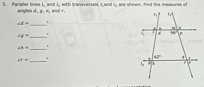 Parallel lines l_1 and l_2 with transversals t_1 and t_2 are shown. Find the measures of
angles d, g, n, and r.
∠ d= _。
∠ g= _。
_ ∠ n=
。
∠ r= _。