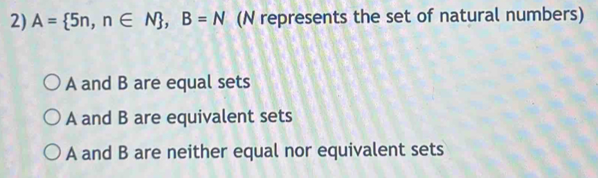 A= 5n,n∈ N , B=N (N represents the set of natural numbers) A and B are ...