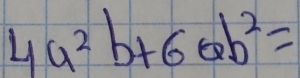 4a^2b+6ab^2=