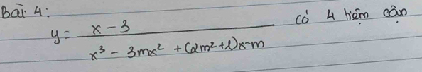 Bai 4:
y= (x-3)/x^3-3mx^2+(2m^2+1)x-m  cǒ 4 hém cān