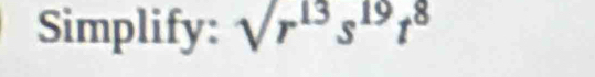 Simplify: surd r^(13)s^(19)t^8