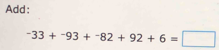 Add:
-33+-93+-82+92+6=□