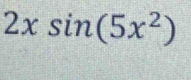 2xsin (5x^2)