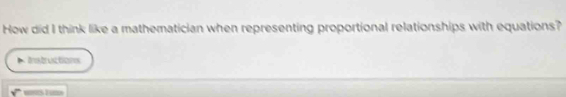 How did I think like a mathematician when representing proportional relationships with equations? 
Instructions 
sqrt()