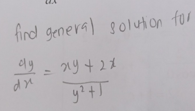 find general solution for
 dy/dx = (xy+2x)/y^2+1 