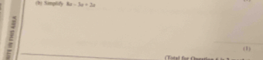 Simplify 8a-3a=2a
ξ 
_ 
(1) 
Total for Ouestio