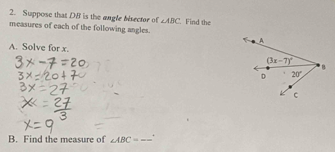 Suppose that DB is the angle bisector of ∠ ABC. Find the
measures of each of the following angles.
A. Solve for x.
B. Find the measure of ∠ ABC= _。