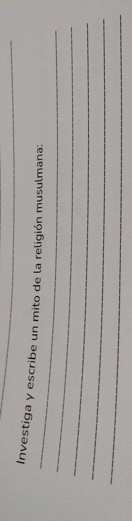 Investiga y escribe un mito de la religión musulmana: 
_ 
_ 
_ 
_