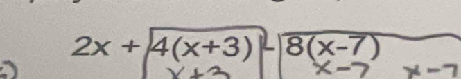 2x+4(x+3) L 8(x-7