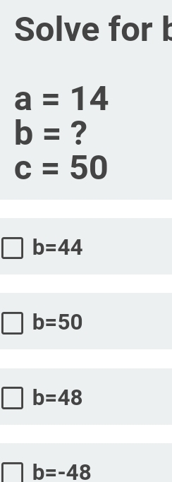 Solve for l
a=14
b= ?
c=50
b=44
b=50
b=48
b=-48