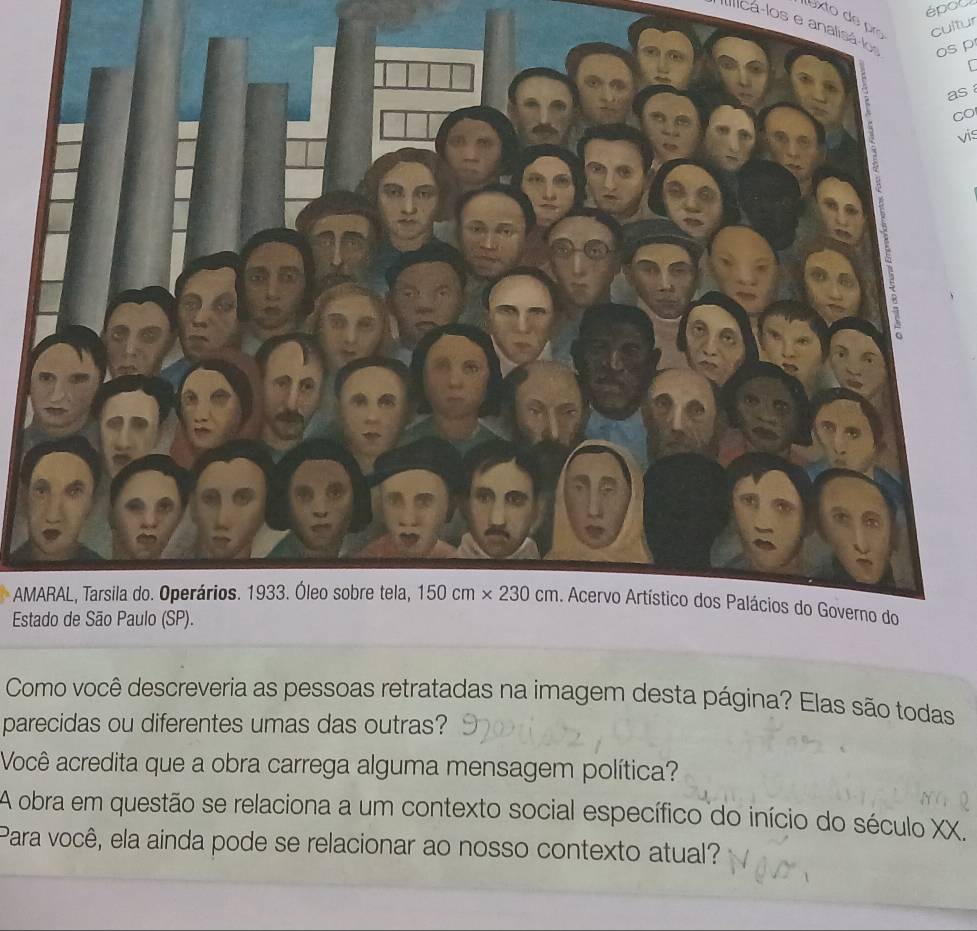 épou
xto de pro cultur
Ilicá-los e analisá-losos p
r
as 
Co
vis
A
Es
Como você descreveria as pessoas retratadas na imagem desta página? Elas são todas
parecidas ou diferentes umas das outras?
Você acredita que a obra carrega alguma mensagem política?
A obra em questão se relaciona a um contexto social específico do início do século XX.
Para você, ela ainda pode se relacionar ao nosso contexto atual?