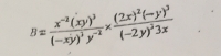 B=frac x^(-2)(xy)^3(-xy)^3y^(-2)* frac (2x)^2(-y)^3(-2y)^33x