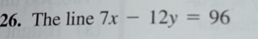 The line 7x-12y=96