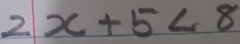 2x+5<8</tex>
