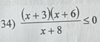  ((x+3)(x+6))/x+8 ≤ 0