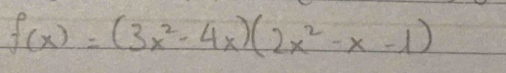 f(x)=(3x^2-4x)(2x^2-x-1)