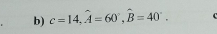 c=14, hat A=60°, hat B=40°.