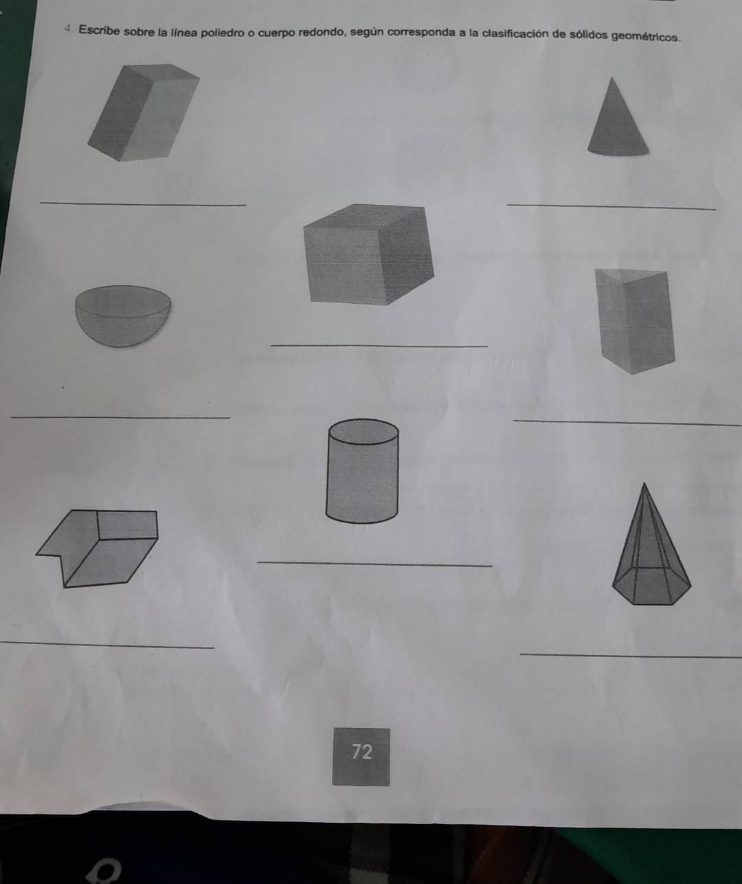 Escribe sobre la línea poliedro o cuerpo redondo, según corresponda a la clasificación de sólidos geométricos. 
_ 
_ 
_ 
_ 
_ 
_ 
_ 
_ 
_ 
_ 
72