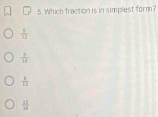 Which fraction is in simplest form?
 9/12 
 8/10 
 6/12 
 13/16 