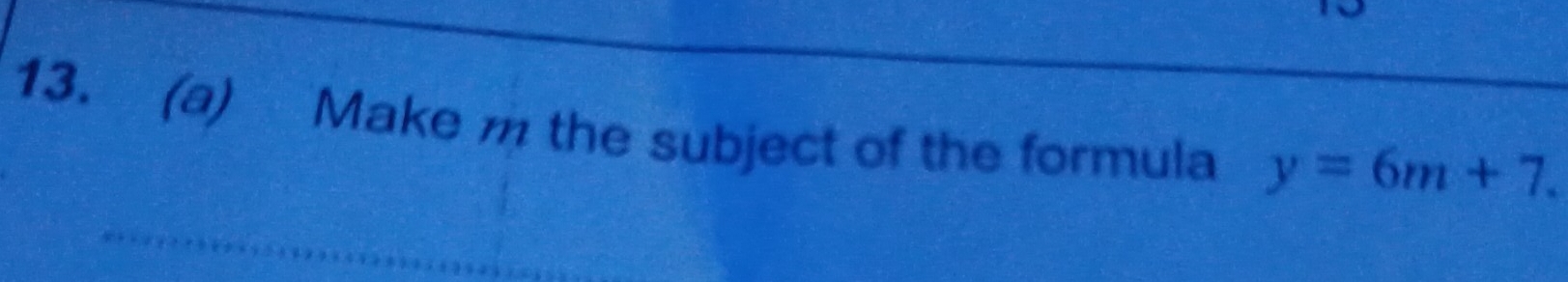 Make m the subject of the formula y=6m+7.