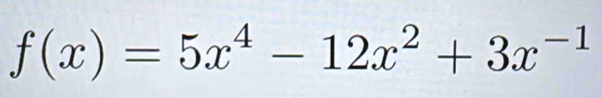 f(x)=5x^4-12x^2+3x^(-1)