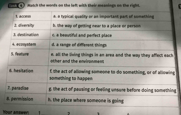 gask 4) Match the words on the left with their meanings on the right. 
g 
Your answer: 1 _ 2 3