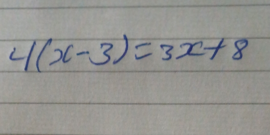 4(x-3)=3x+8