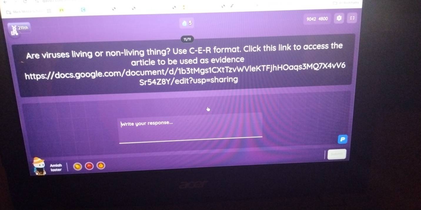 Co Märs Múnca a 
G x^4 
211th 9042 4800 * 【】 
11/11 
Are viruses living or non-living thing? Use C-E-R format. Click this link to access the 
article to be used as evidence 
https://docs.google.com/document/d/1b3tMgs1CXtTzvWVleKTFjhHOaqs3MQ7X4vV6 
Sr54Z8Y/edit?usp=sharing 
Write your response...