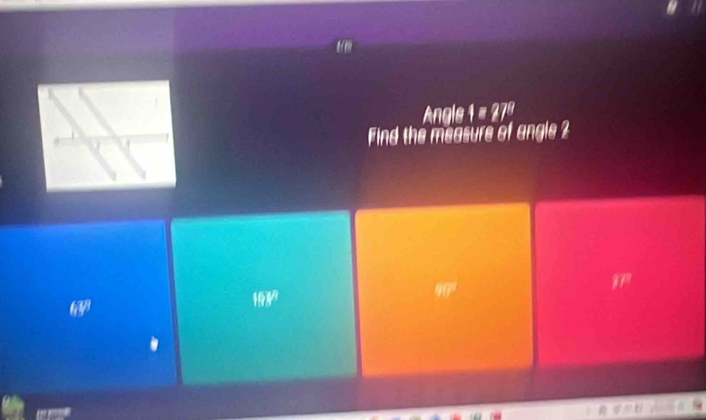 Angle 1 = 27º
Find the measure of angle 2
17