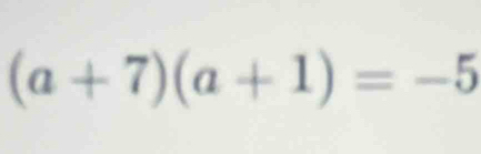 (a+7)(a+1)=-5