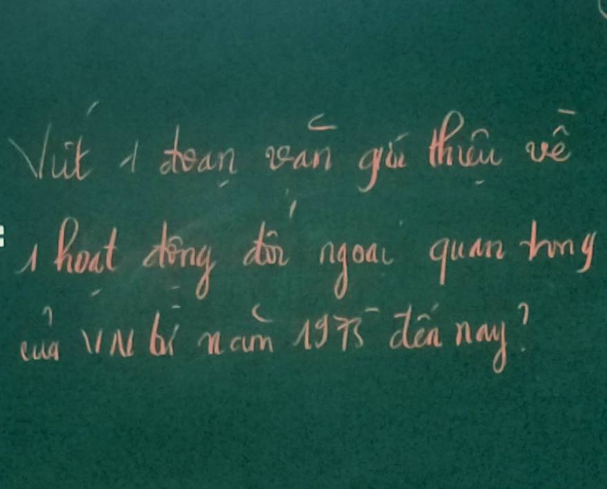 Vist I tean cean gú Miǔ vè 
Rout dong don agoai quan hong 
cua va bì main ngi déa nay?