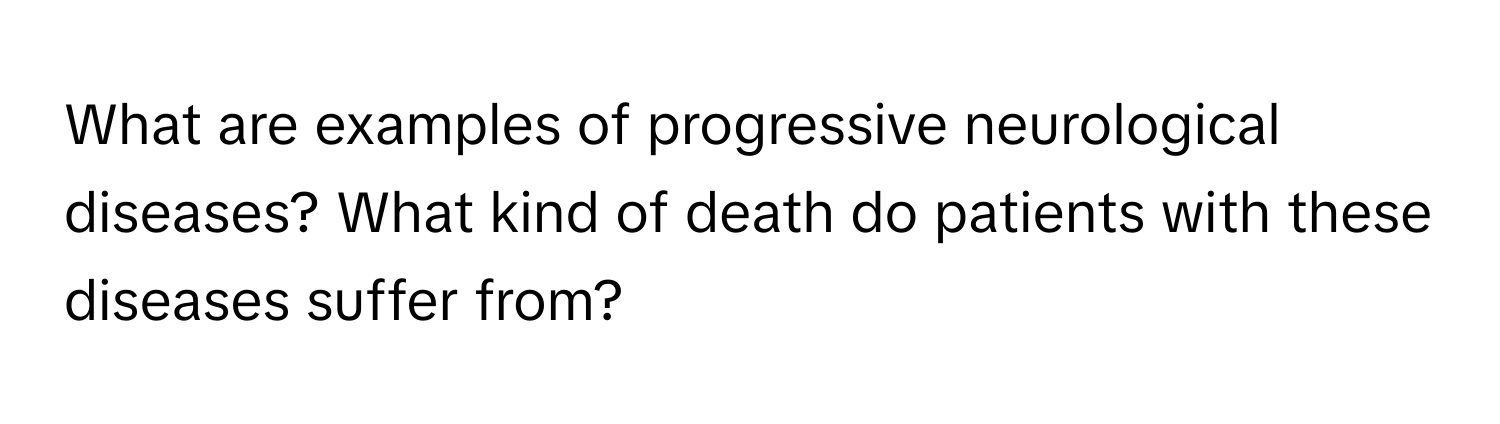 Solved: What are examples of progressive neurological diseases? What ...