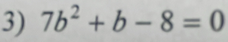 7b^2+b-8=0