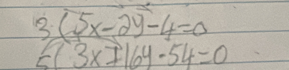 3 (5x-2y-4=0
E(3xI)6y-54=0