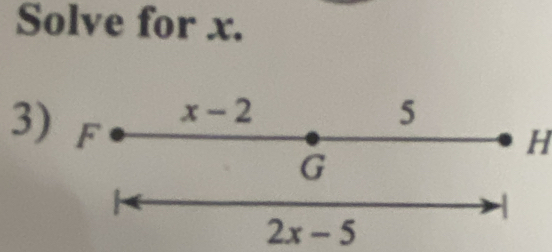 Solve for x.
3
H
2x-5