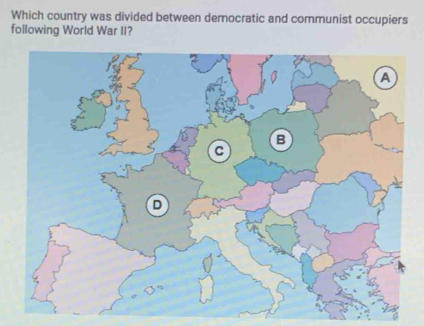 Which country was divided between democratic and communist occupiers
following World War II?
a
B
C
D