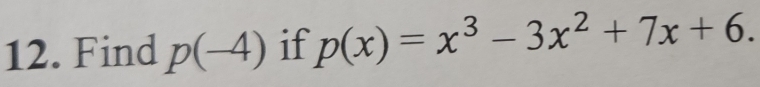 Find p(-4) if p(x)=x^3-3x^2+7x+6.