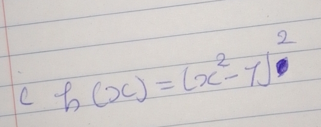 h(x)=(x^2-7)^2