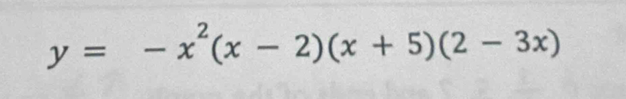 y=-x^2(x-2)(x+5)(2-3x)