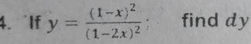 If y=frac (1-x)^2(1-2x)^2; find dy