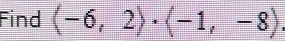 Find (-6,2)· (-1,-8)