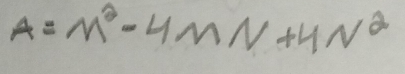 A=M^2-4MN+4N^2