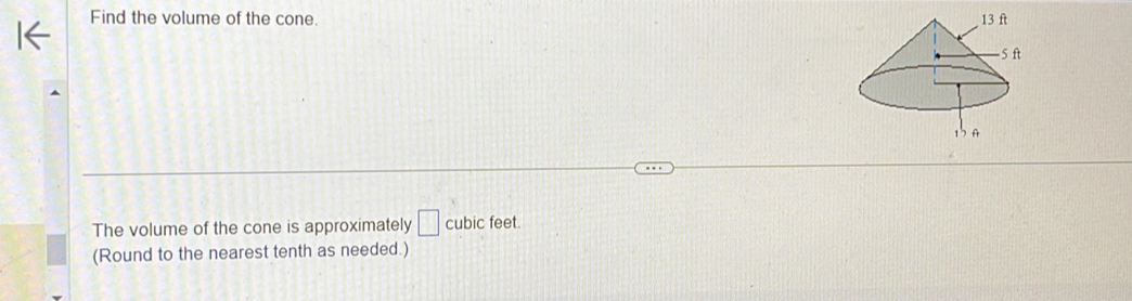 Find the volume of the cone. 
The volume of the cone is approximately □ cubic feet
(Round to the nearest tenth as needed.)