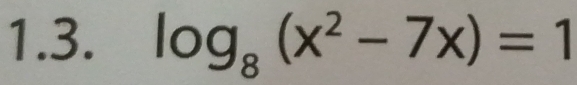 log _8(x^2-7x)=1