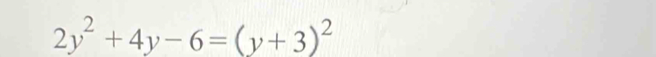 2y^2+4y-6=(y+3)^2