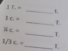 1T.=
_t.
1c.=
_T.
1/4c.=
_T.
1/3c.= _  T.